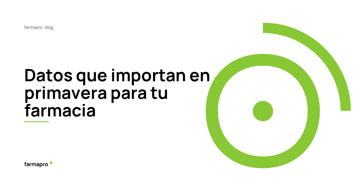 Datos que importan en primavera para tu farmacia