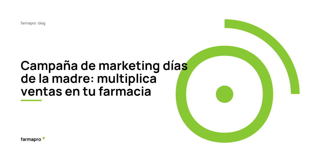 Campaña de marketing días de la madre: multiplica ventas en tu farmacia