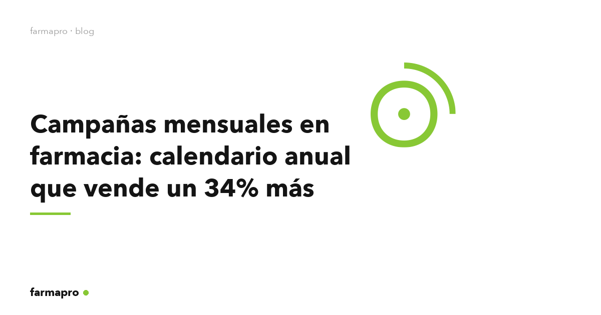 Campañas mensuales en farmacia: calendario anual que vende un 34% más