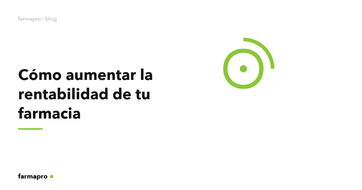 Cómo aumentar la rentabilidad de tu farmacia: 10 palancas con datos