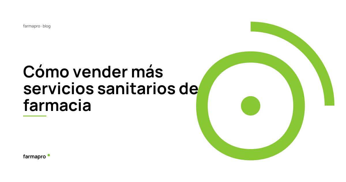 Cómo vender más servicios sanitarios de farmacia