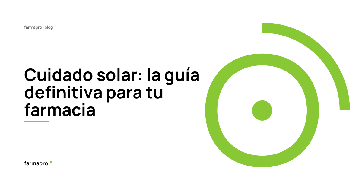 Cuidado solar: la guía definitiva para tu farmacia