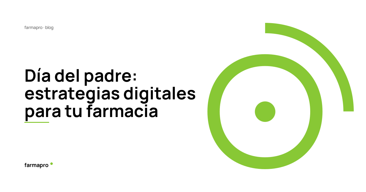 Día del padre: estrategias digitales para tu farmacia