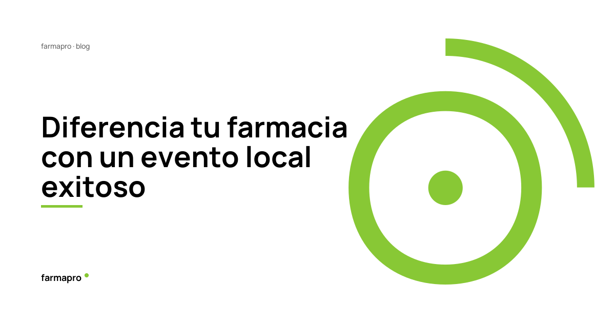 Diferencia tu farmacia con un evento local exitoso