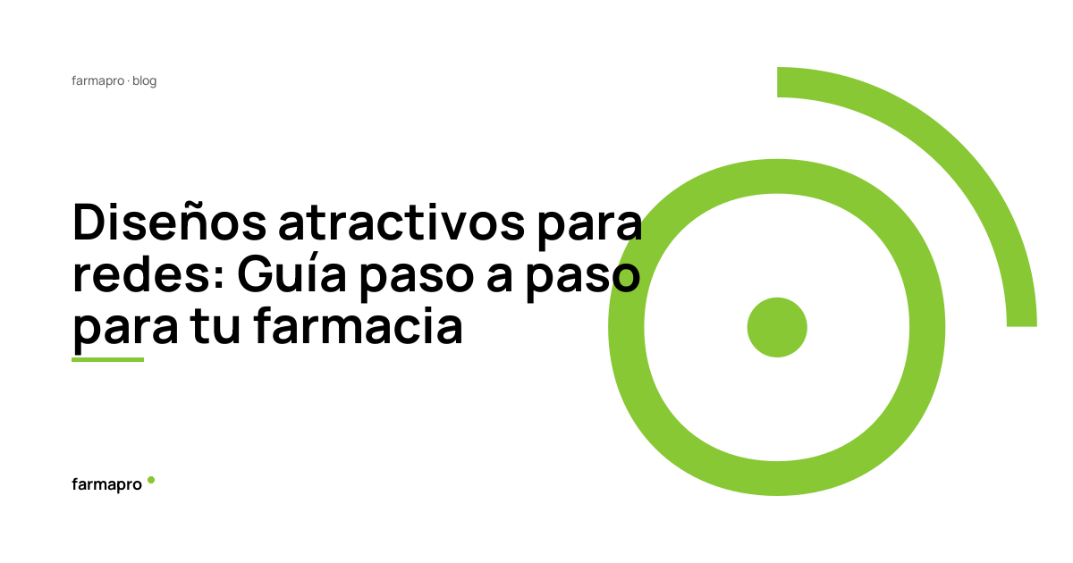 Diseños atractivos para redes: Guía paso a paso para tu farmacia