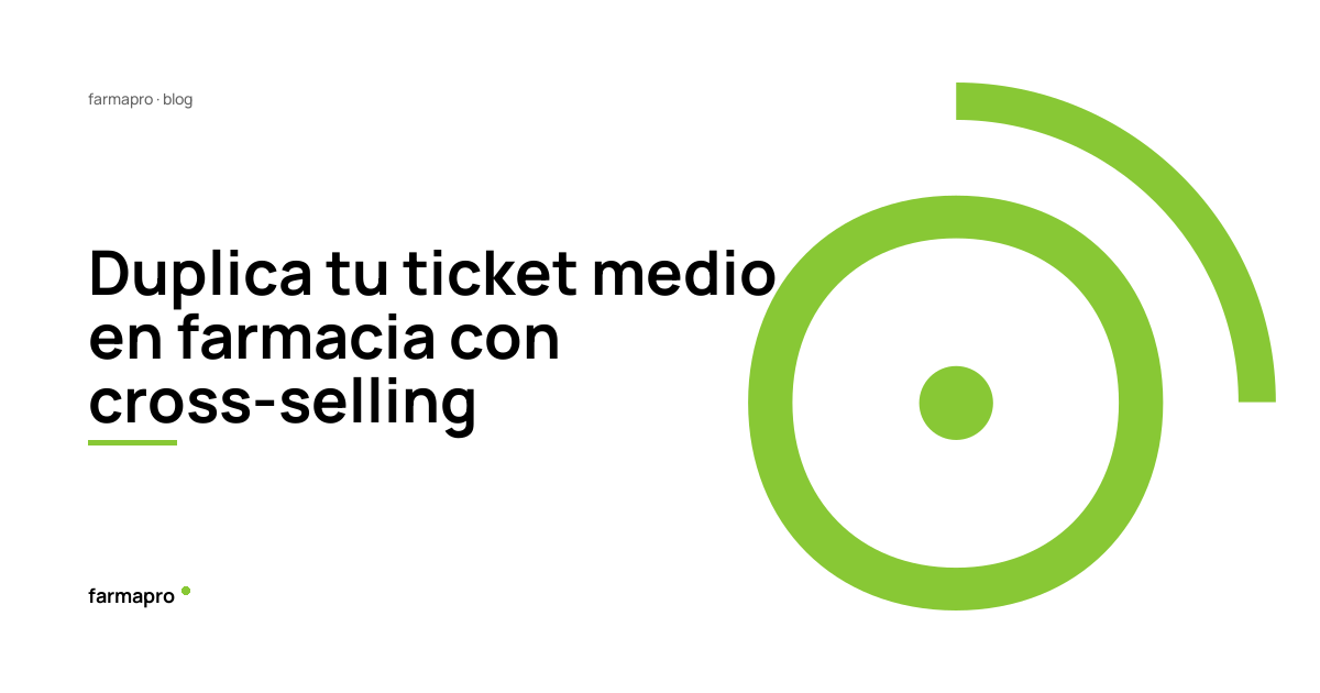 Duplica tu ticket medio en farmacia con cross-selling