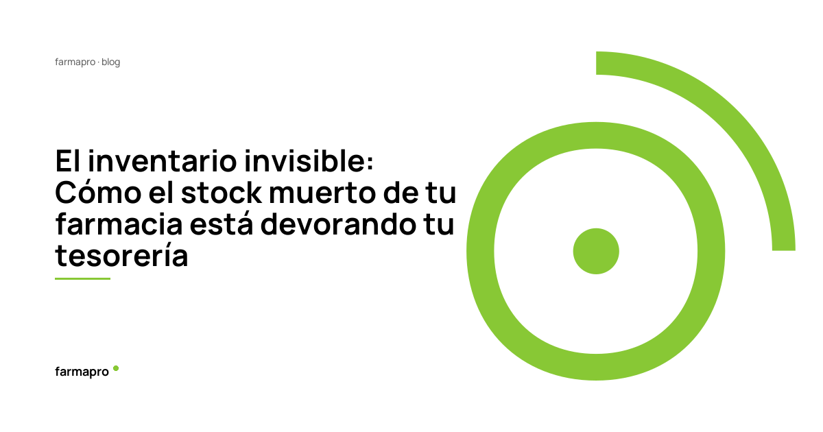 El inventario invisible: Cómo el stock muerto de tu farmacia está devorando tu tesorería