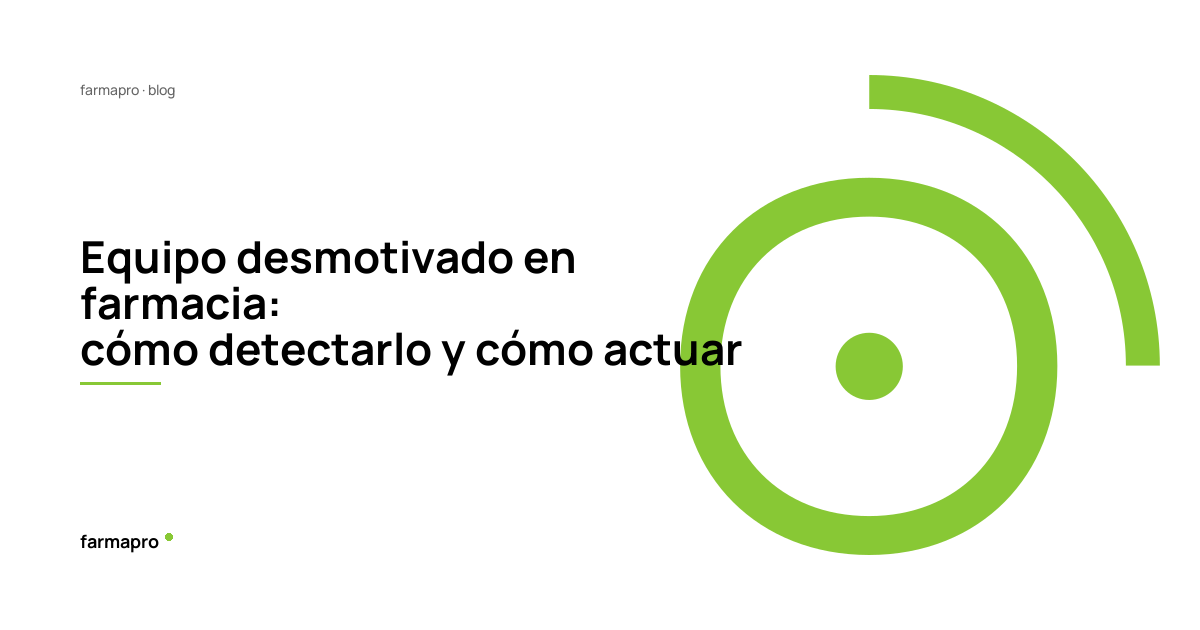 Equipo desmotivado en farmacia: cómo detectarlo y cómo actuar