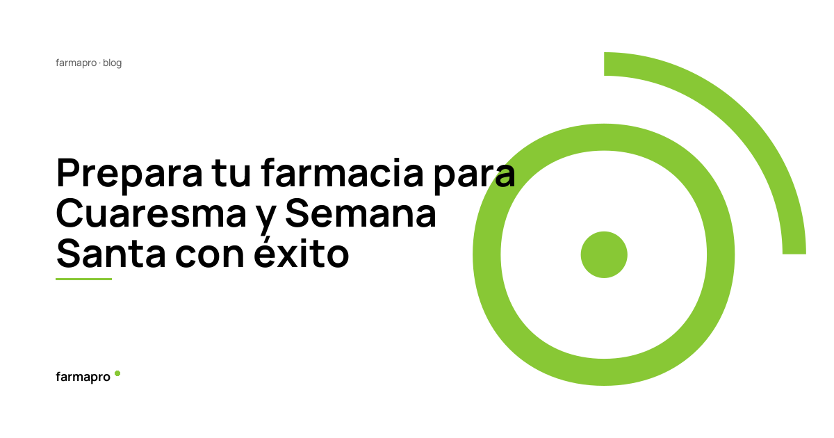 Prepara tu farmacia para Cuaresma y Semana Santa con éxito