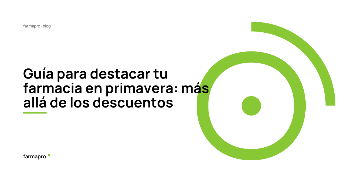 Guía para destacar tu farmacia en primavera: más allá de los descuentos