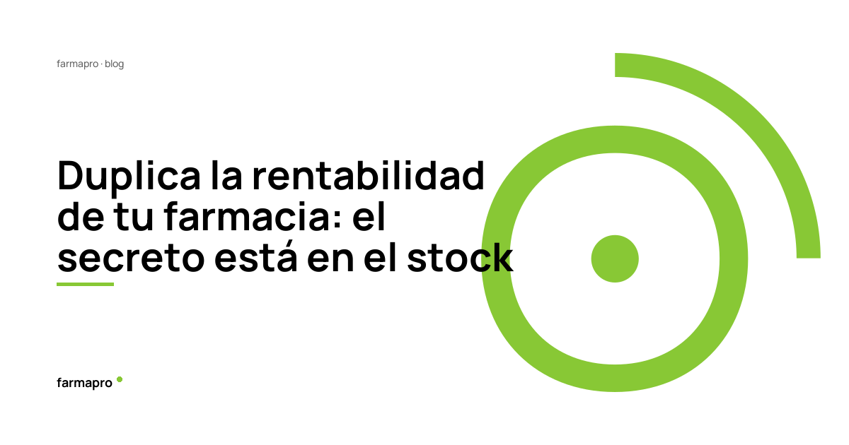 Duplica la rentabilidad de tu farmacia: el secreto está en el stock