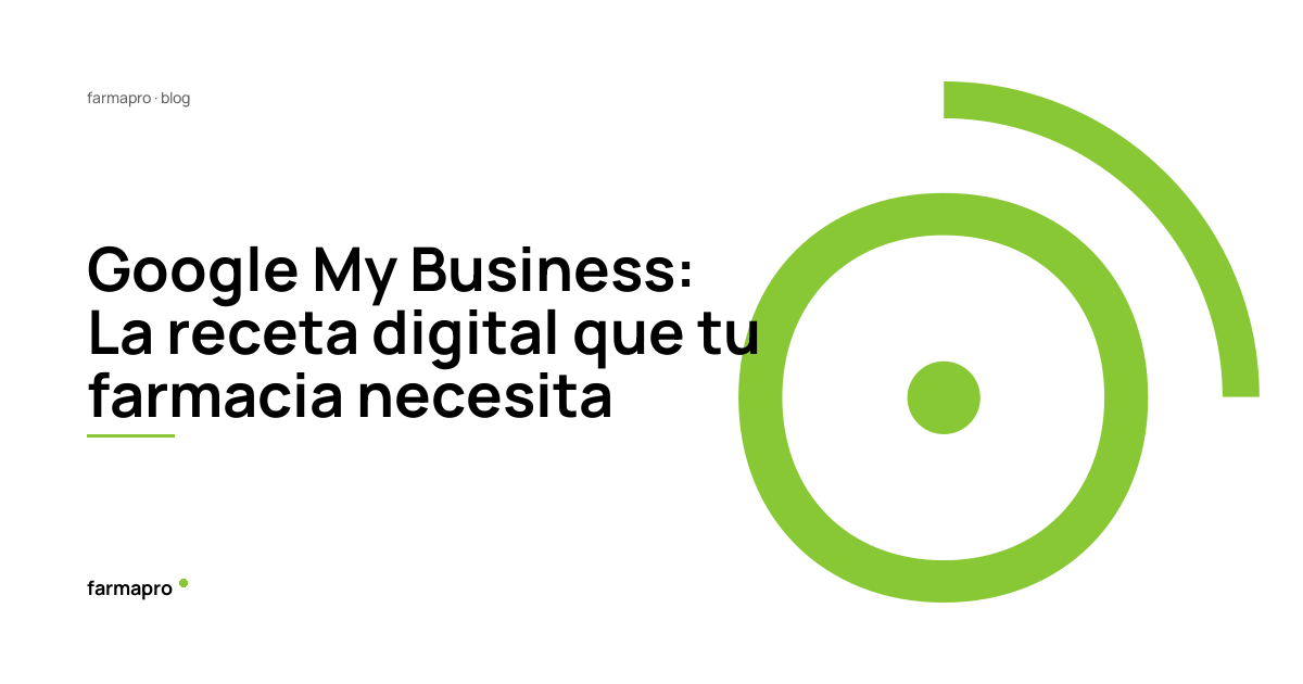 Google My Business: La receta digital que tu farmacia necesita