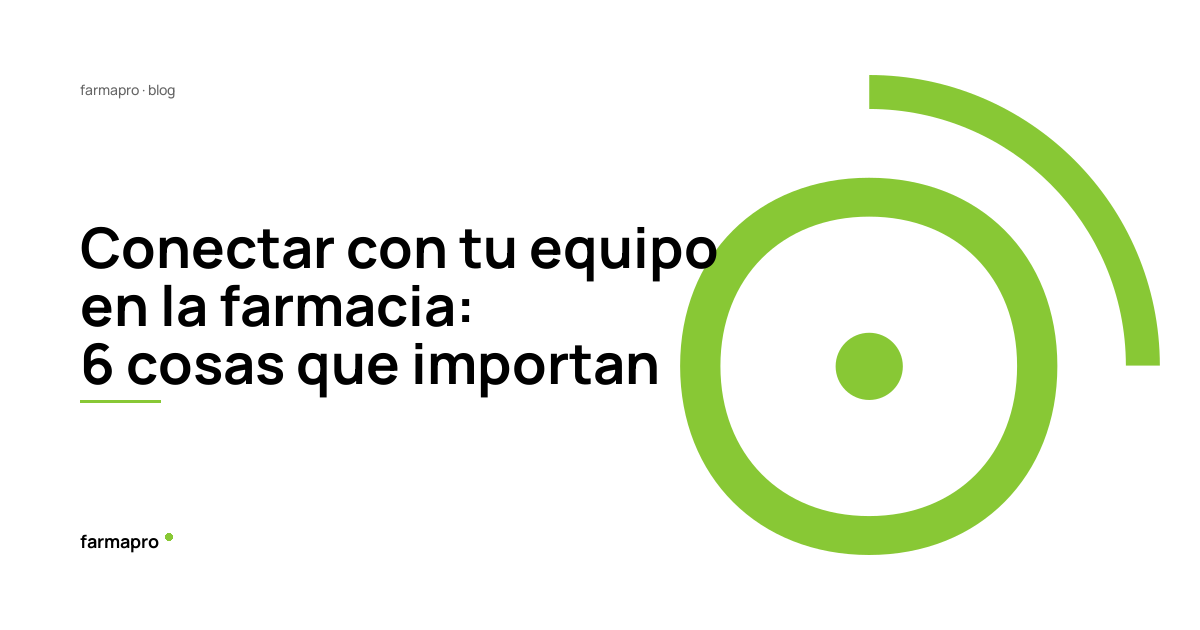 Conectar con tu equipo en la farmacia: 6 cosas que importan