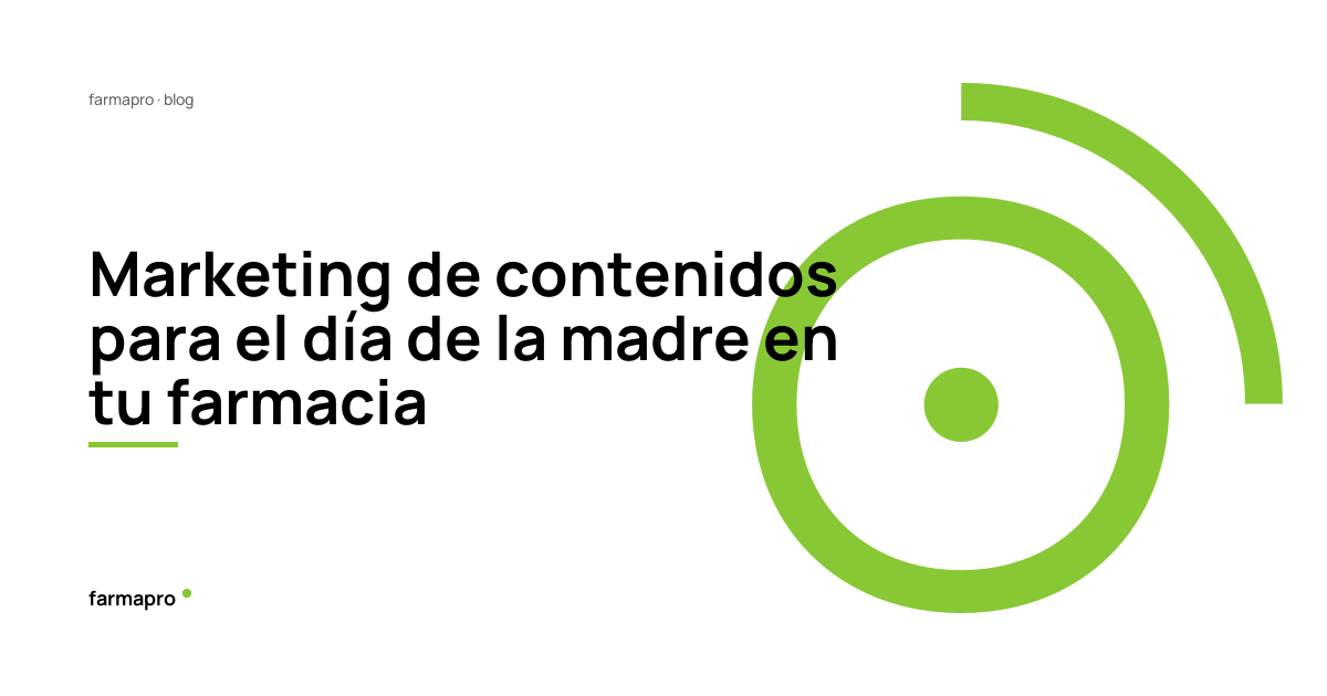 Marketing de contenidos para el día de la madre en tu farmacia