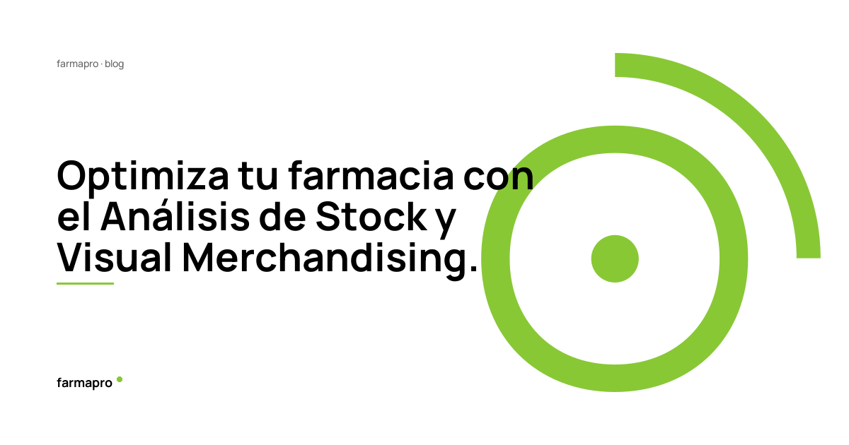 Optimiza tu farmacia con el Análisis de Stock y Visual Merchandising.