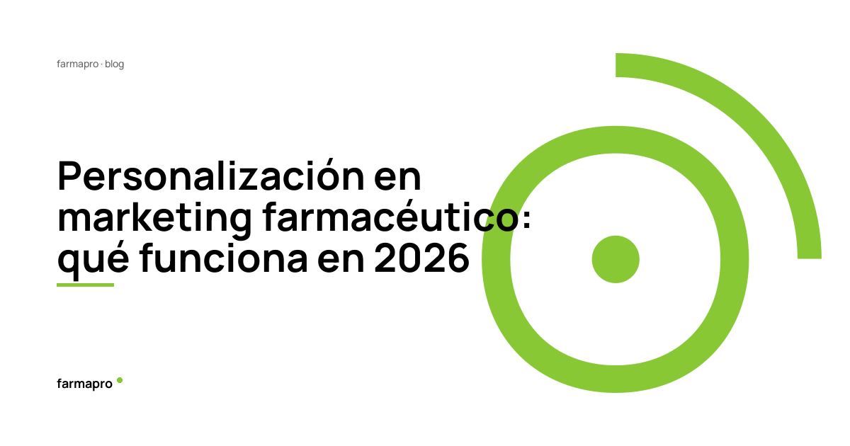 Personalización en el marketing farmacéutico: nuevas claves para conectar