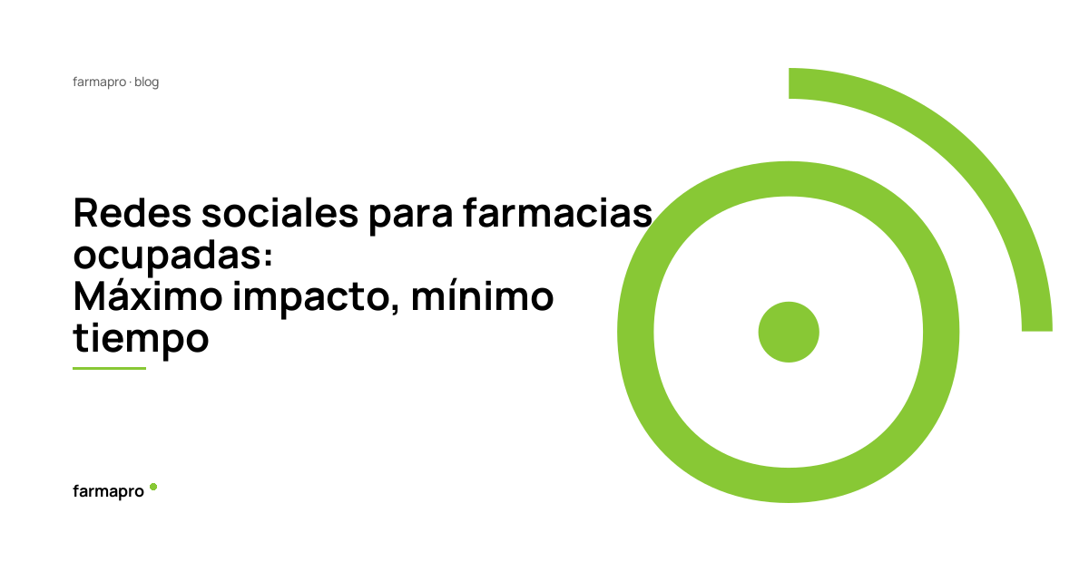 Redes sociales para farmacias ocupadas: Máximo impacto, mínimo tiempo