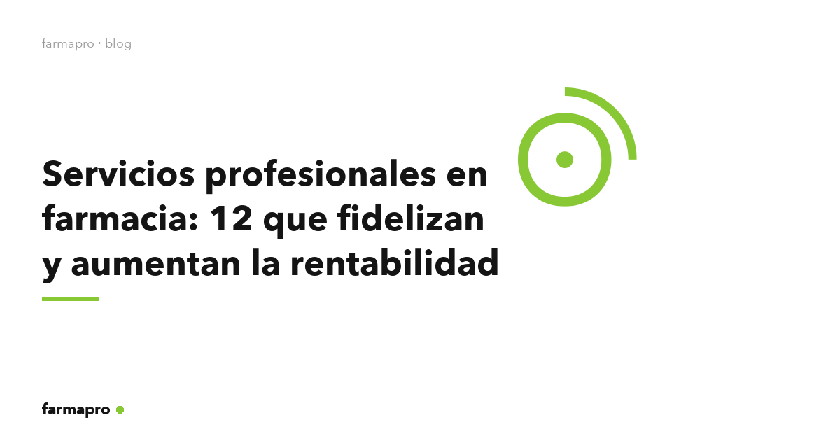 Servicios profesionales en farmacia: 12 que fidelizan y aumentan la rentabilidad
